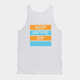 Keep Driving On Tank Top